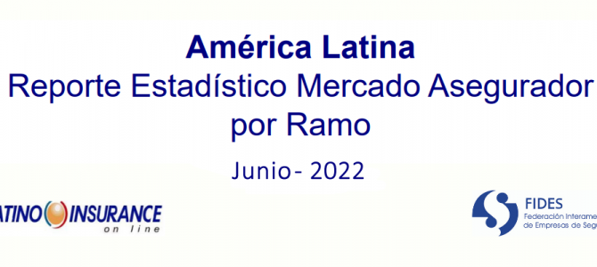 Reporte Estadístico Mercado Asegurador LATAM Junio 2022 por Ramo