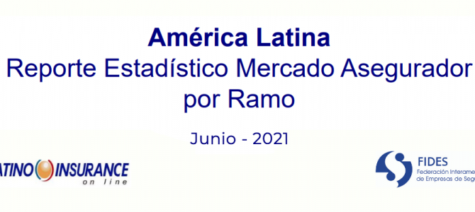 Reporte Estadístico Mercado Asegurador LATAM Junio 2021 por Ramo