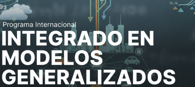 Programa Internacional Integrado en Modelos Generalizados Programa Internacional Integrado en Modelos Generalizados
