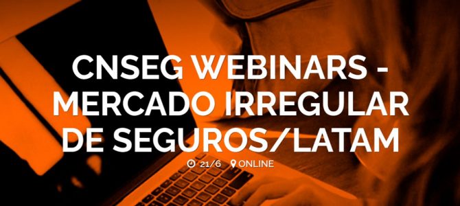 CNseg Webinars – Mercado Irregular de Seguros / LATAM